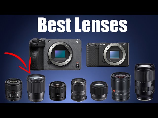 Best Sony ZV-E10, A6700 and FX30 Lenses For 2023 (and a6600, a6400)