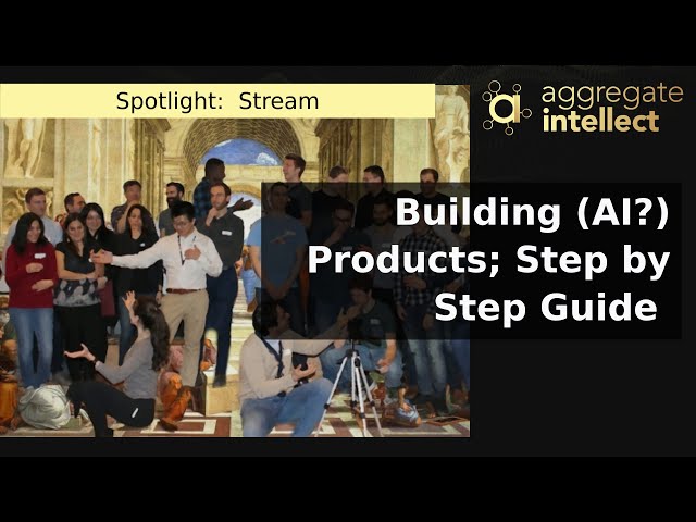 Building (AI?) Products; Step by Step Guide  | AISC
