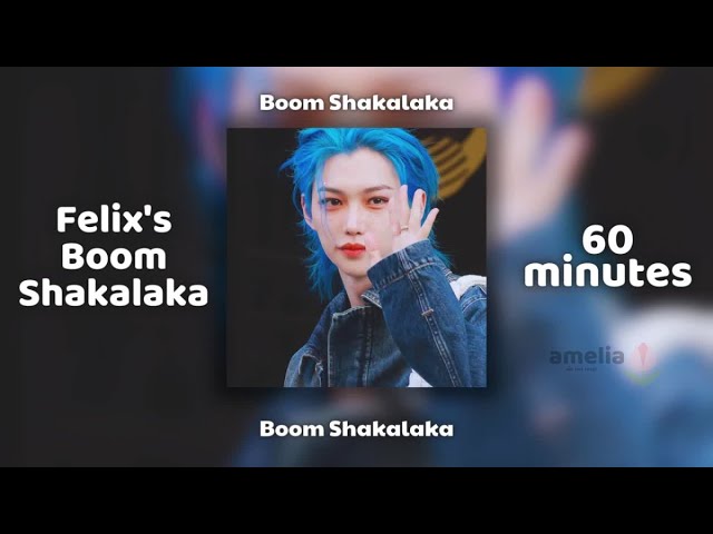 60 minutes of Felix's Boom Shakalaka.