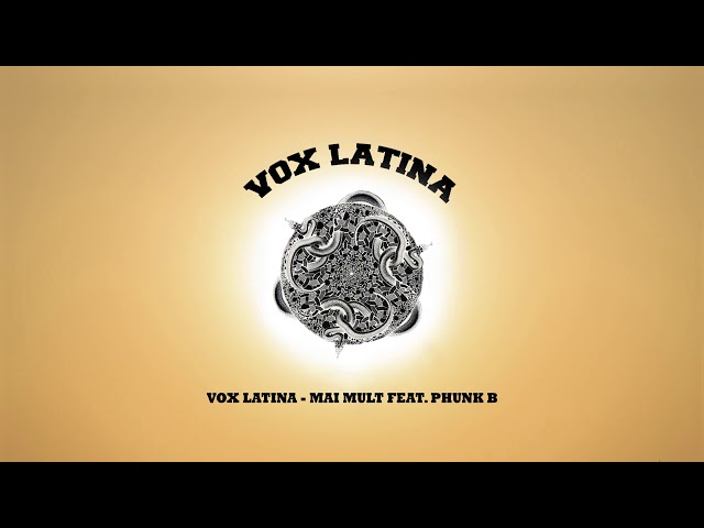 Vox Latina - Mai mult feat. Phunk B