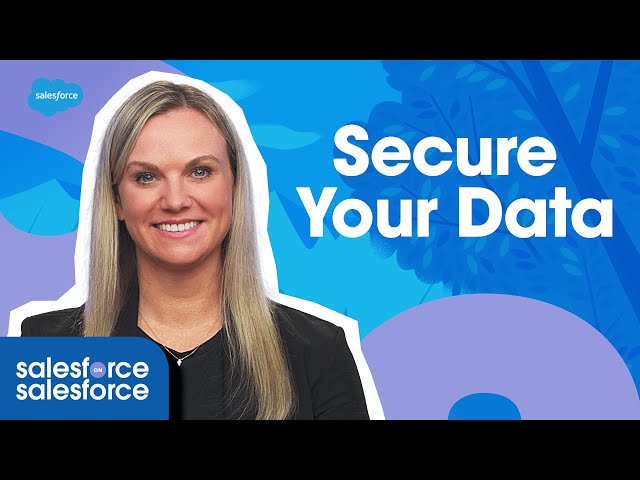 3 Steps to Secure Your Data | Salesforce on Salesforce