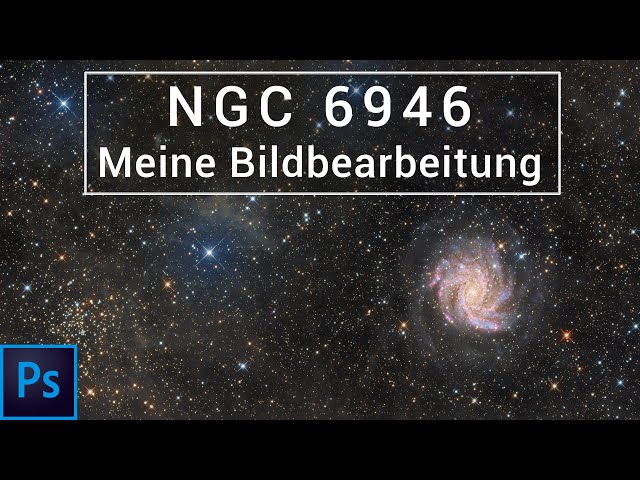NGC 6946 - Feuerwerksgalaxie 🤩 Meine Bildbearbeitung in Photoshop