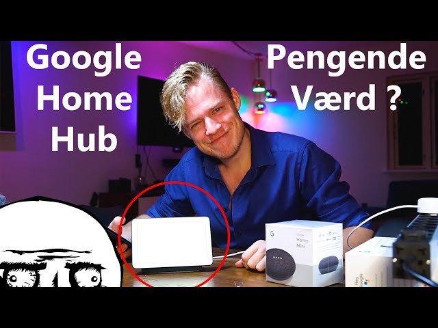 Så Google Home Hub er kommet til Danmark ? - Den er 98% lort...(unboxing)
