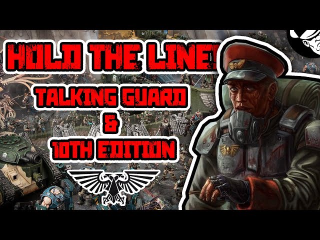 Hold the Line! Talking Guard & 10th edition | Just Chatting | Warhammer 40,000