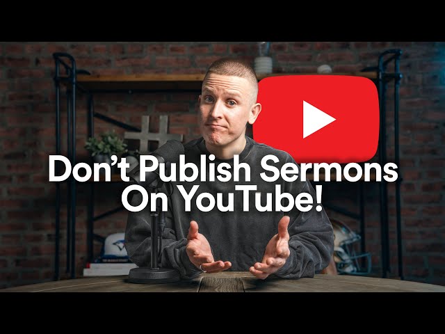 DON'T Publish Your Church's Sermons On YouTube!