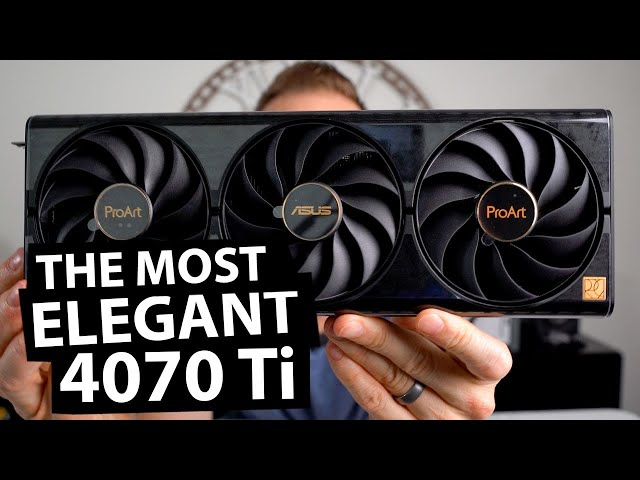 Asus ProArt 4070 Ti OC Unboxing, Review & Benchmarks