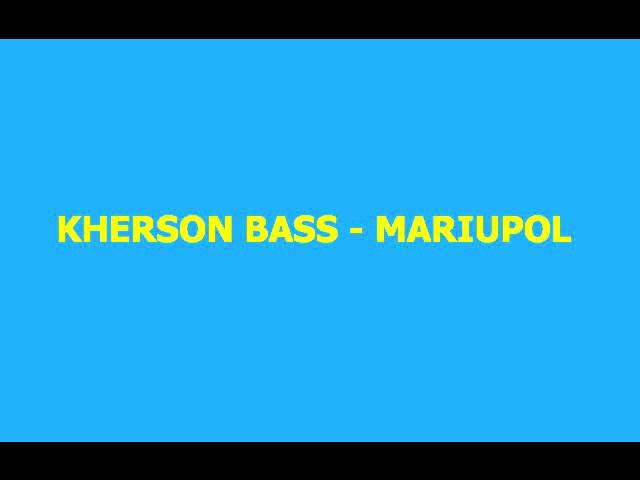 Kherson Bass - Mariupol