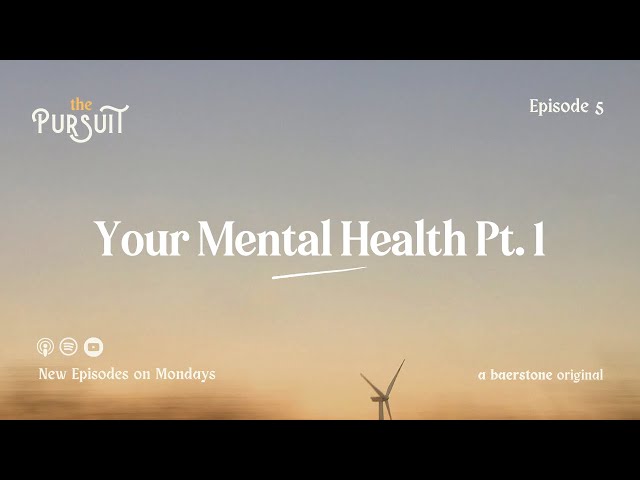 Your Mental Health Pt. 1 | The Pursuit