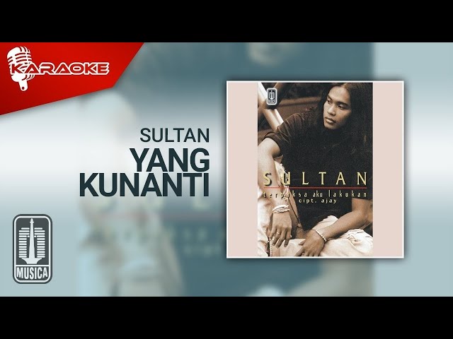 Yang kunanti - Sultan - Video lirik un official