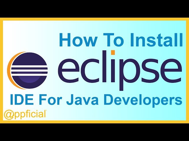 How to Download and Install the Eclipse IDE for Java Developers and Run Hello World - Appficial
