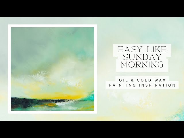 Easy like Sunday morning Abstract landscape oil and cold wax painting inspiration relaxing