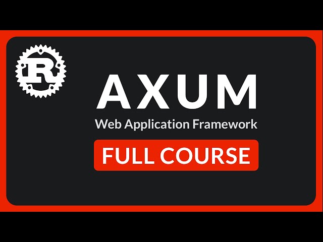 Rust Axum Full Course - Web Development (GitHub repo updated to Axum 0.7)