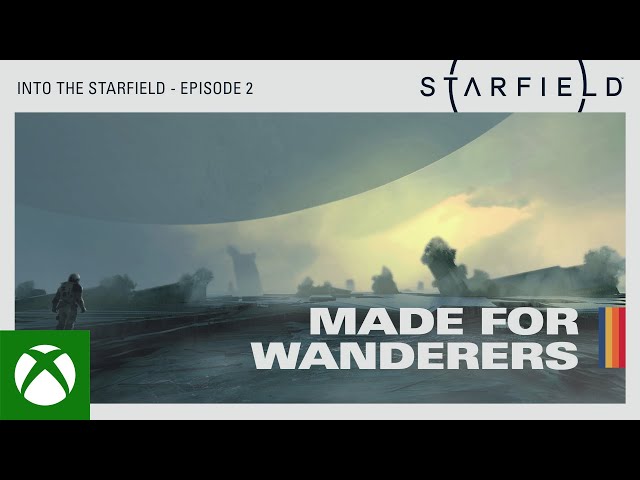 Into the Starfield - Ep2: Made for Wanderers