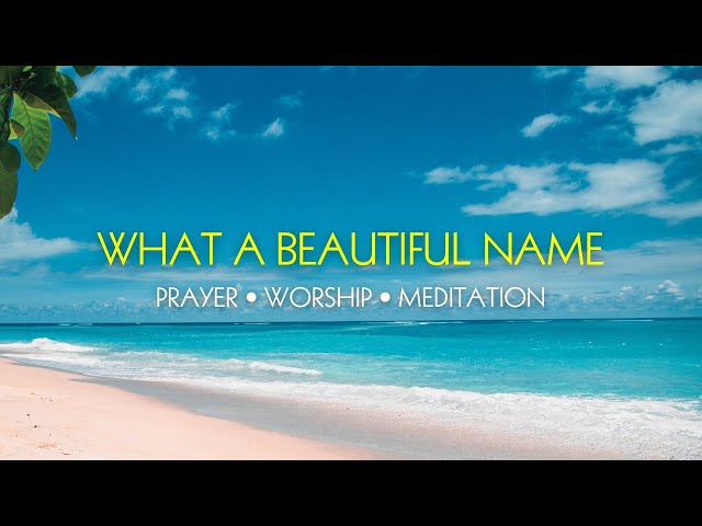 What a Beautiful Name || Piano Worship Instrument || Prayer • Worship • Meditation