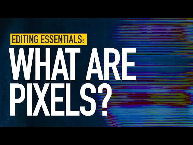 What are Pixels?