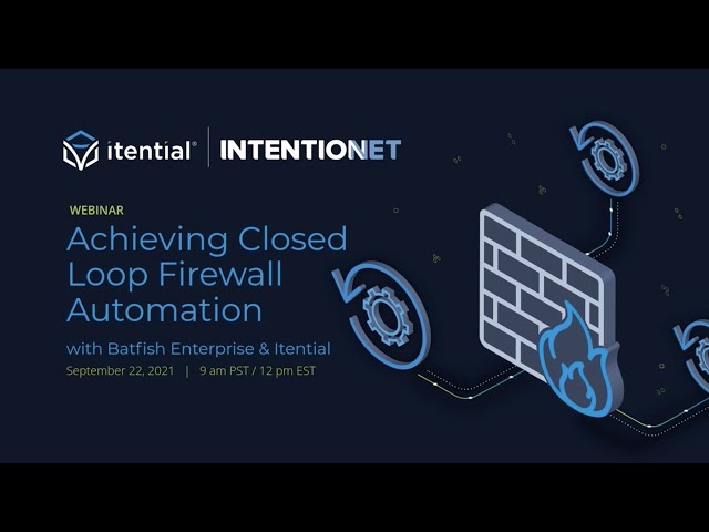 How to Achieve Closed Loop Firewall Automation with Batfish Enterprise & Itential Network Automation