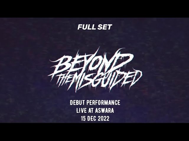 Beyond The Misguided, Debut Performance at Aswara (Full Set)