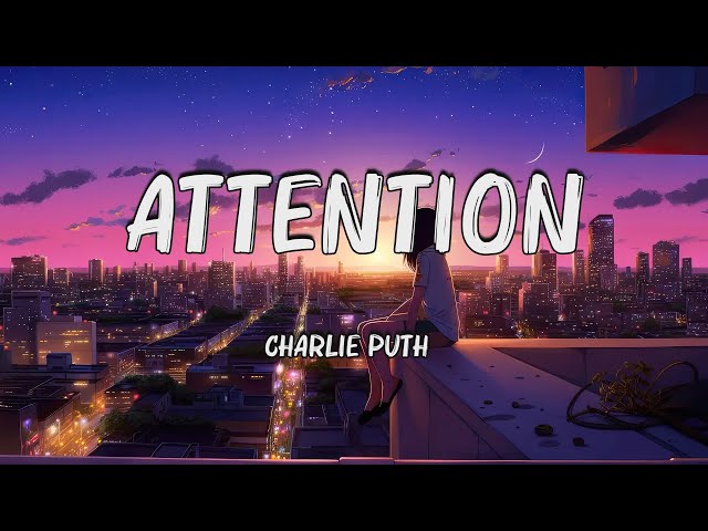 Charlie Puth - Attention (Lyrics)🍀Mix Lyrics | Hot Lyrics 2024