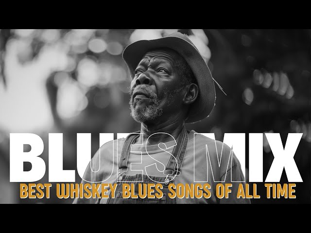 BLUES MIX [Lyric Album] - Top Slow Blues Music 2024 - Best Whiskey Blues Songs of All Time