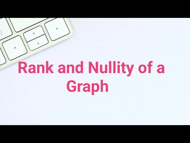 Rank and Nullity of a Graph