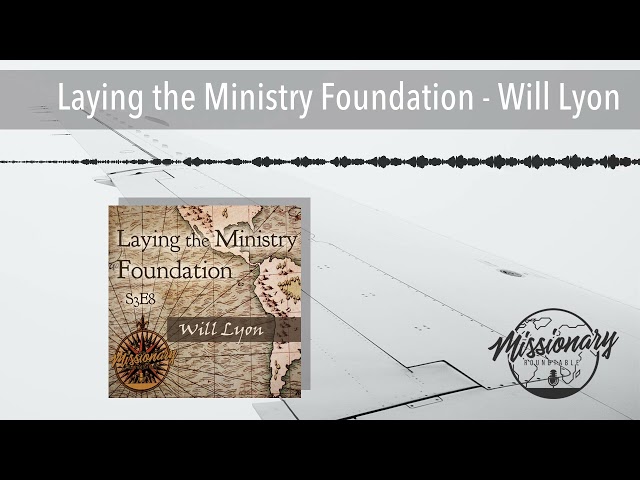 Laying the Ministry Foundation - Will Lyon