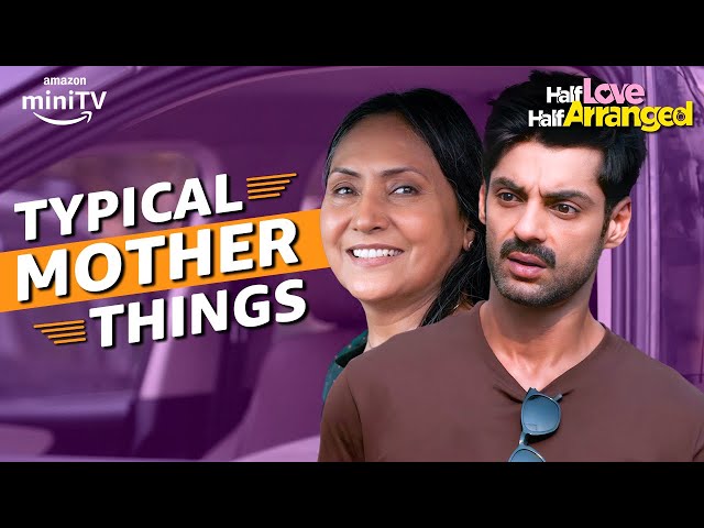 Karan Wahi's Typical Mother | Maanvi Gagroo | Half Love Half Love Half Arranged | Amazon miniTV