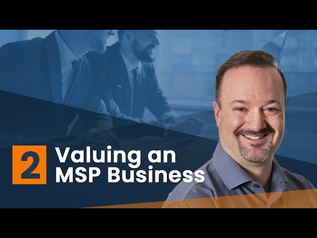 2 of 3: Valuing an MSP business for potential sale. Exit strategy for entrepreneurs.