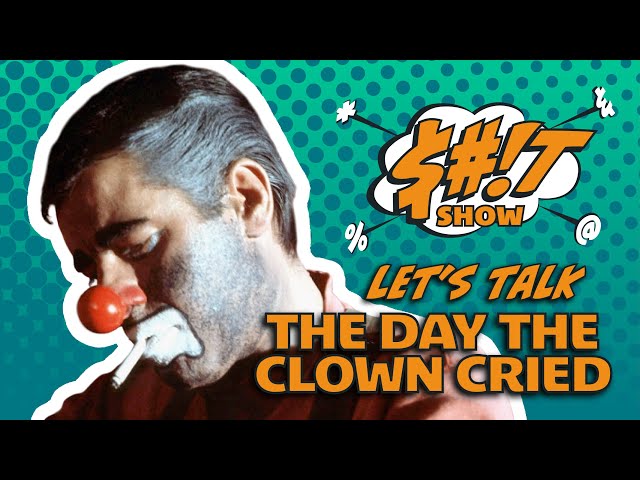 Sh*t Show Podcast: The Day The Clown Cried (Unreleased)