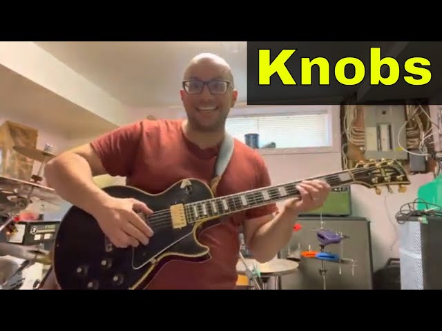 Electric Guitar Knobs-How To Use Them-What Do They Do