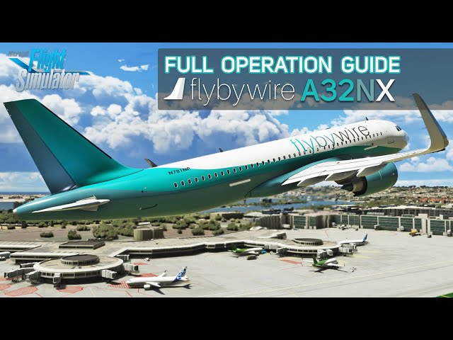 Microsoft Flight Simulator | How To Fly The FlybyWire A32NX