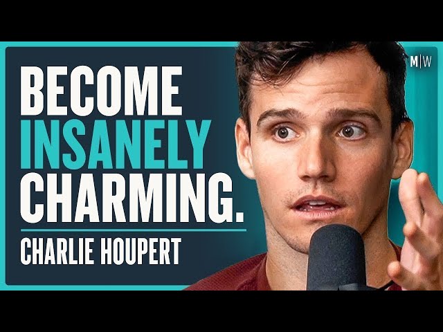 Charisma, Attracting Women & Building Deep Confidence - Charlie Houpert
