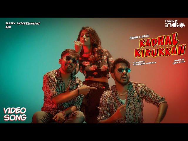 Mobin - Kadhal Kirukkan ft. Ara (Official Video) | Sudharshan & Saras Menon | Think Indie