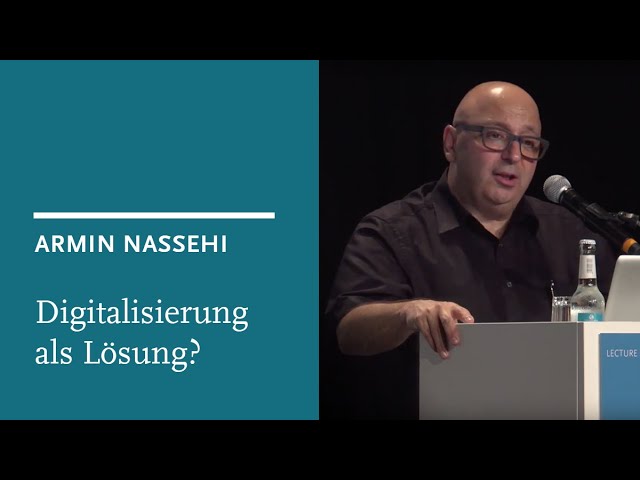 Armin Nassehi: Für welches Problem ist die Digitalisierung eine Lösung?