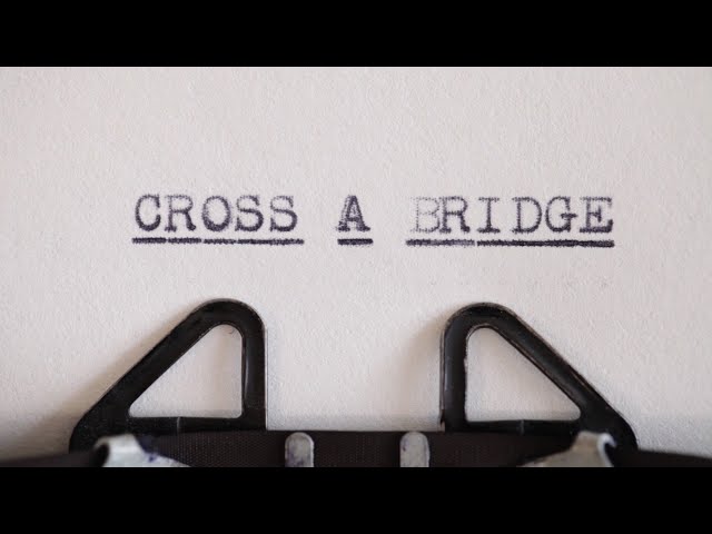Cross A Bridge