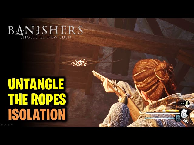 Untangle the Ropes | Isolation: Reach the Mountains | Banishers Ghosts of New Eden