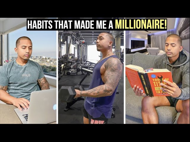 10 Simple Habits that made me a MILLIONAIRE!