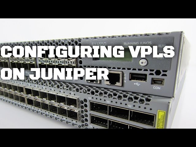 How To Configure VPLS on Juniper (Basic VPLS Configuration)