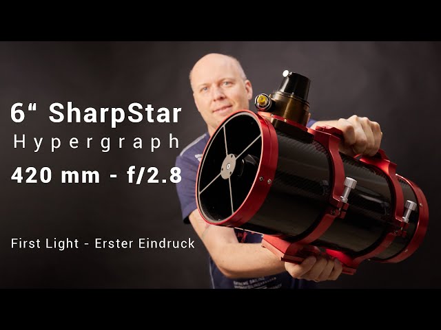 6" SharpStar (TS) Hypergraph 420mm f/2.8 - 15028 HNT - First Light und erster Eindruck 🔭🧐