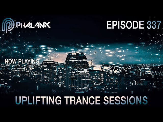 DJ Phalanx - Uplifting Trance Sessions EP.  337 (The Original) I June 2017