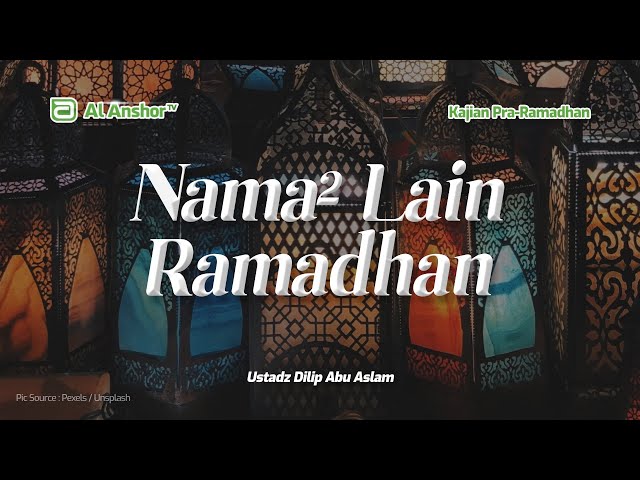 Nama-Nama Lain Bulan Ramadhan - Ustadz Dilip Abu Aslam | Kajian Pra-Ramadhan