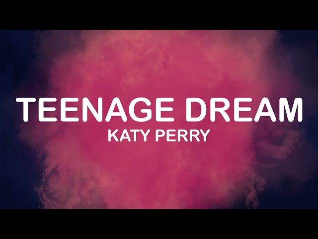 Katy Perry - Teenage Dream (Lyrics / Lyric Video)