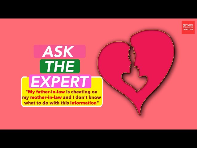 Ask The Expert: "My father-in-law is cheating on my mother-in-law and I don't know what to do"