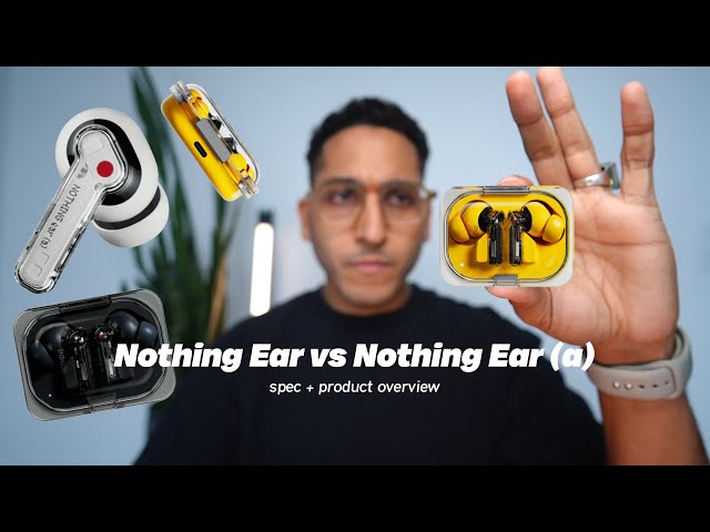 Nothing Ear vs Nothing Ear (a) / Watch before you buy