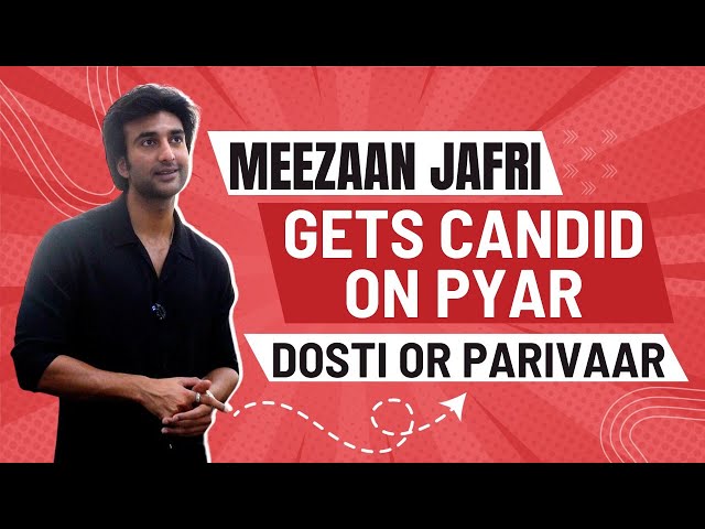 Yaariyan 2 | Meezaan Jafri Unfiltered| Talks About Friendship, Love and Family | Interview