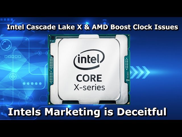 Intel's Cascade Lake X & Deceit, AMD Boost Clock Issues