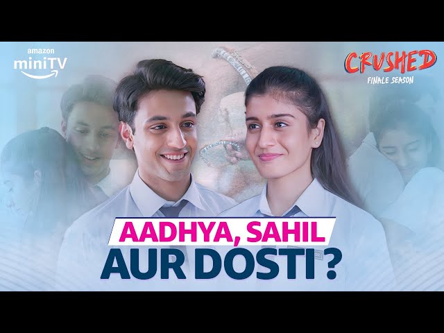 Crushed Aadhya And Sahil Back Together? ft. Aadhya Anand, Arjun Deswal | Amazon miniTV | Dice Media