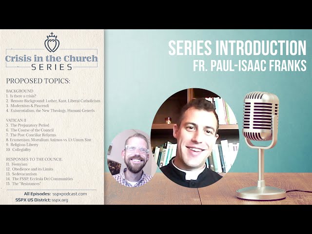 Crisis in the Church Series: Introduction with Fr. Paul-Isaac Franks, SSPX
