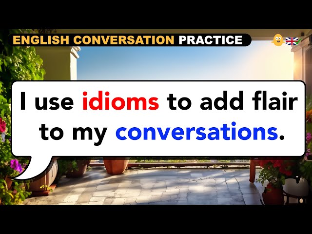 COMMON IDIOMS and PHRASES - English Conversation Practice