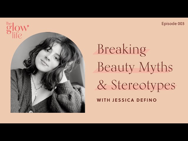 Breaking Beauty Myths & Stereotypes with Jessica Defino