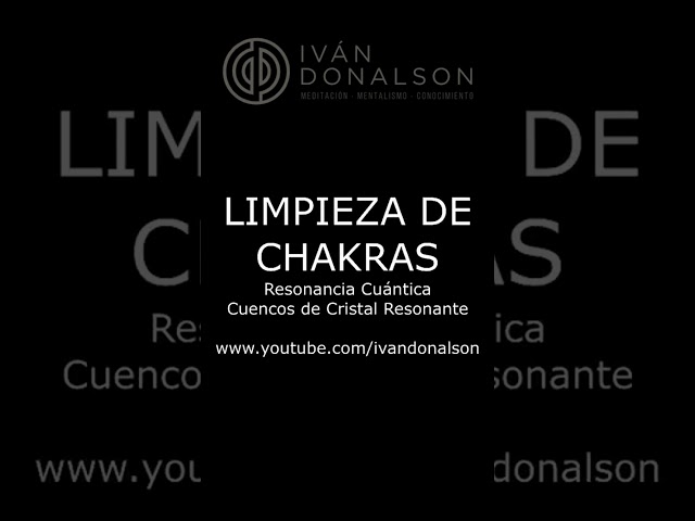 LIMPIEZA DE CHAKRAS #ivandonalson  #subelavibraciom #amor #chakras